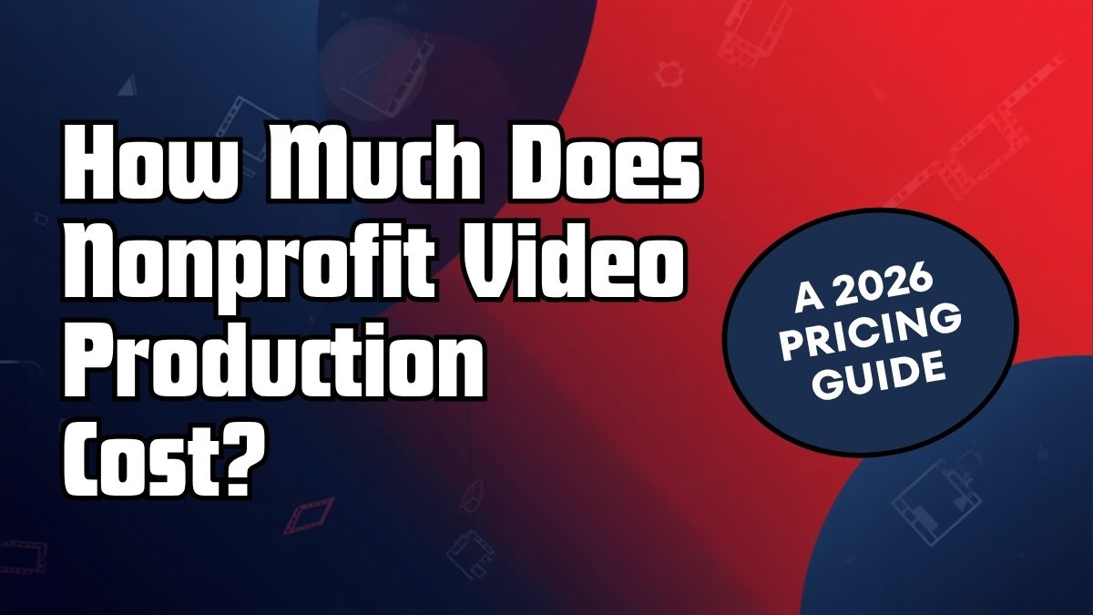 Read more about the article How Much Does Nonprofit Video Production Cost?